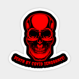 Death By Covid Ignorance! #102 Magnet