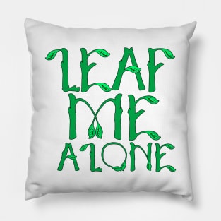 Sarcastic Leaf Me Alone Leave Me Alone Introvert Pillow