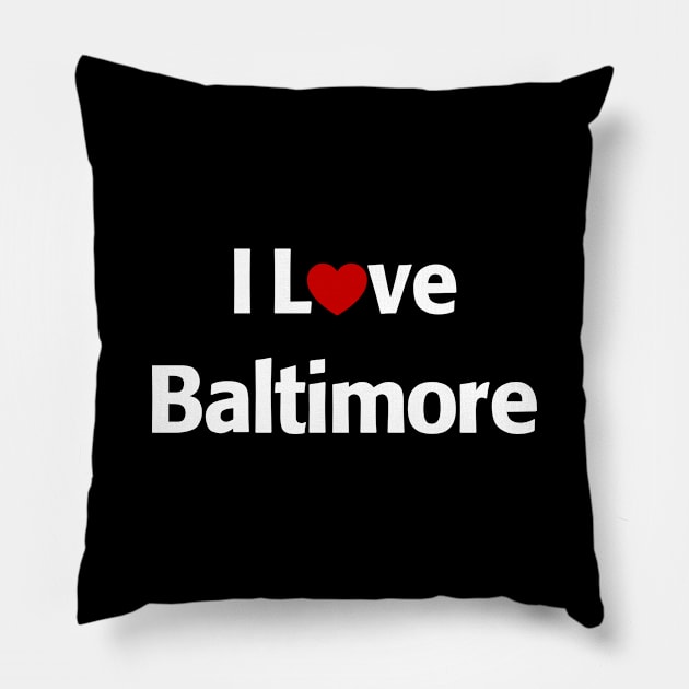 I Love Baltimore Maryland Pillow by MonkeyTshirts