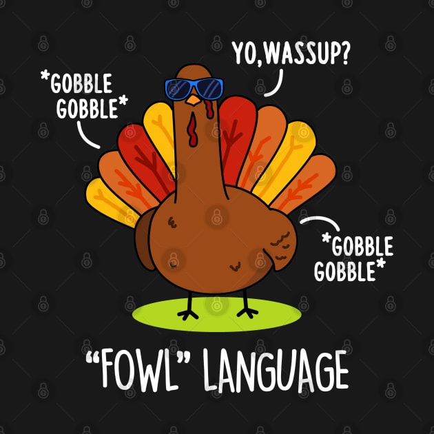 Fowl Language Cute Turkey Pun by punnybone