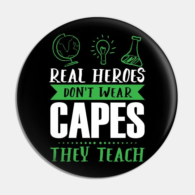 Real Heroes Don't Wear Capes - They Teach - Teacher Appreciation Pin by SiGo