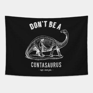 Don't Be A Cuntasaurus Tapestry