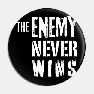 The Enemy never wins Pin