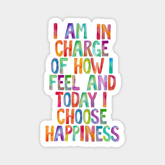 I Am in Charge of How I Feel and Today I Choose Happiness Magnet by MotivatedType