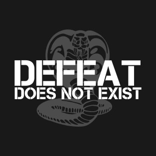 Defeat Does Not Exist T-Shirt