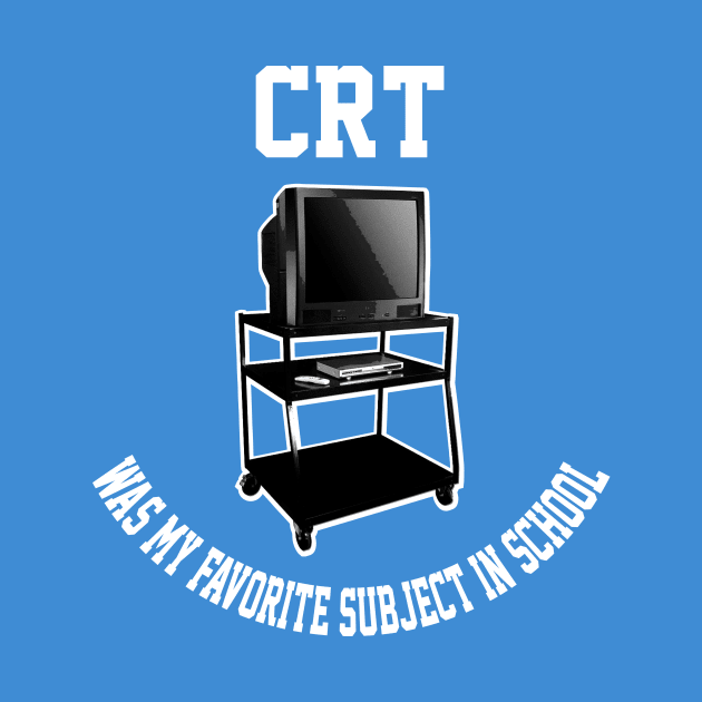 CRT was my favorite subject by gnotorious