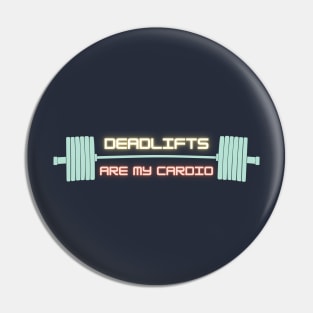 Deadlifts are my cardio Neon Pin