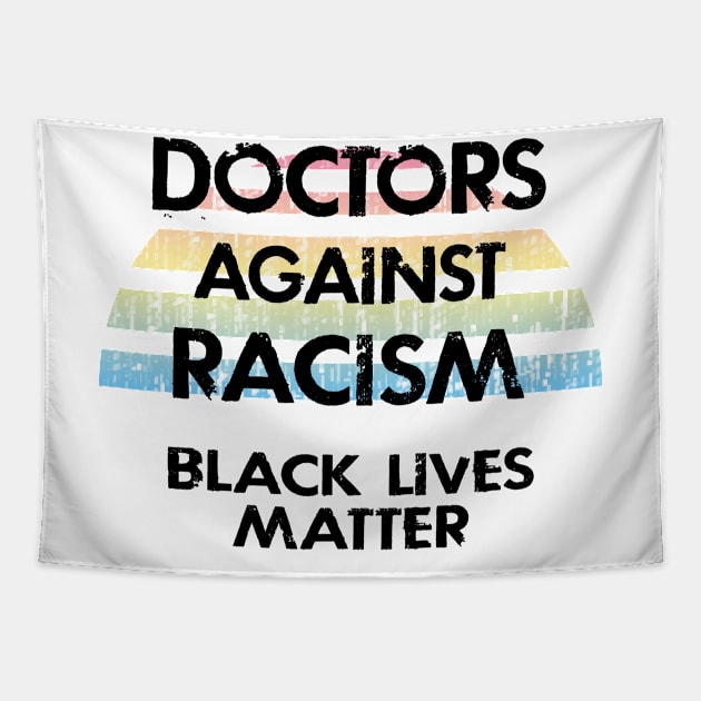 Doctors against racism. We will not be silenced. We fight back. Defund the police. End police brutality. Fight systemic racism. Black lives matter. Race equality. Standing in solidarity Tapestry by IvyArtistic