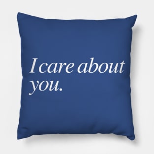 I care about you Pillow