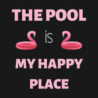 The Pool Is My Happy Place T-Shirt