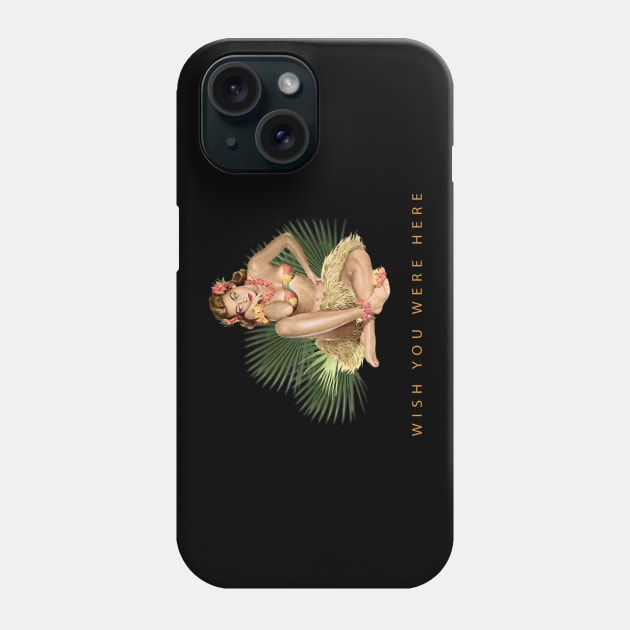 Hula Girl Wish You Were Here #1 Phone Case by PauHanaDesign