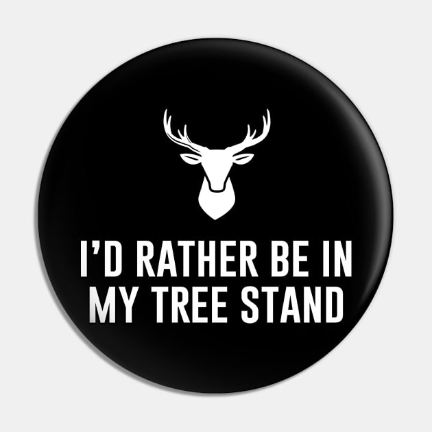 Id Rather Be In My Tree Stand Pin by produdesign