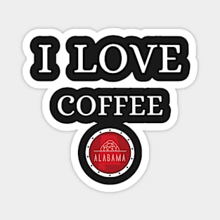 I LOVE COFFEE | Alabam county United state of america Magnet