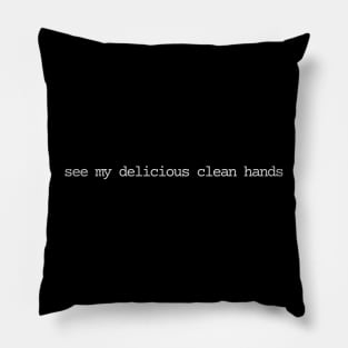 see my delicious clean hands Pillow