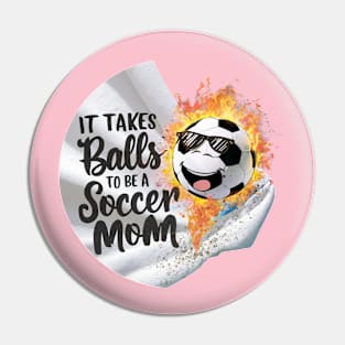 It Takes Balls To Be A Socer Mom (2) Pin