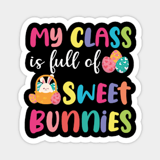 Teacher easter - My Class Is Full Of Sweet Bunnies Magnet