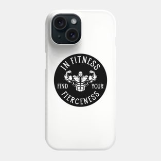 In Fitness, Find Your Fierceness. Phone Case