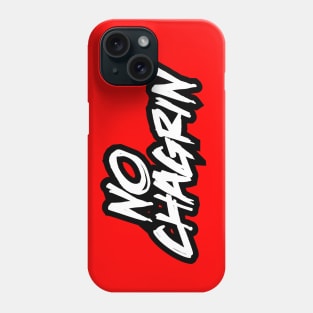 NO CHAGRIN Phone Case