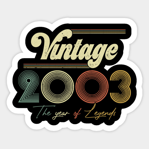 Vintage 2003 Year Of Legend 17th Birthday Gift Ideas 2003 Year Of Legend 17th Birthday Sticker Teepublic
