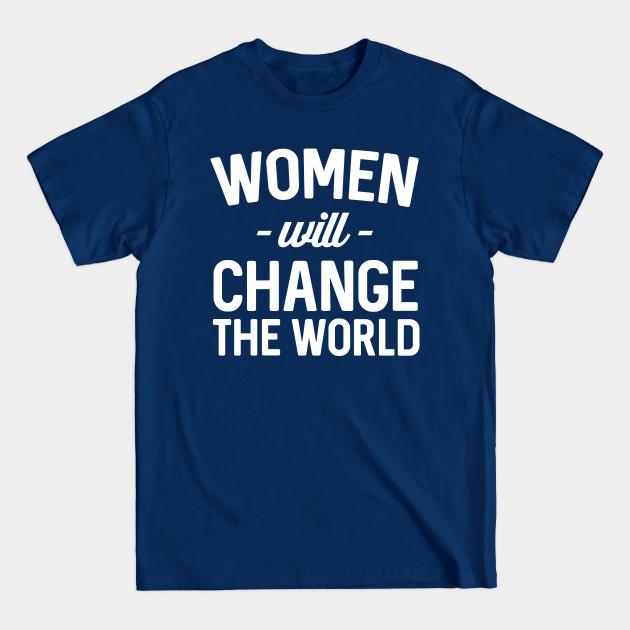 Disover Women will change the world - Feminist - T-Shirt