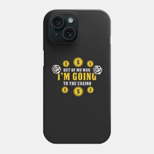 CASINO / GAMBLING: I'm Going To The Casino Phone Case