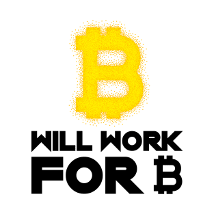 Will Work For Bitcoin Funny T-Shirt