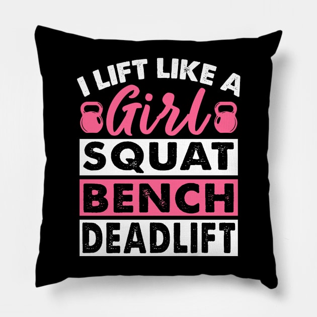 I Lift Like A Girl Squat Bench Deadlift Strong Women Pillow by Hobbs Text Art