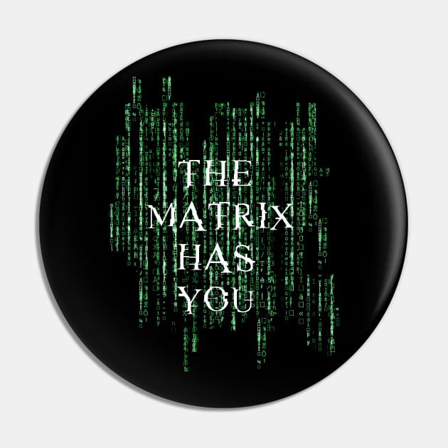 The matrix has you - Matrix Pin by Finito_Briganti