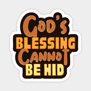 God's blessing cannot be Hid Magnet