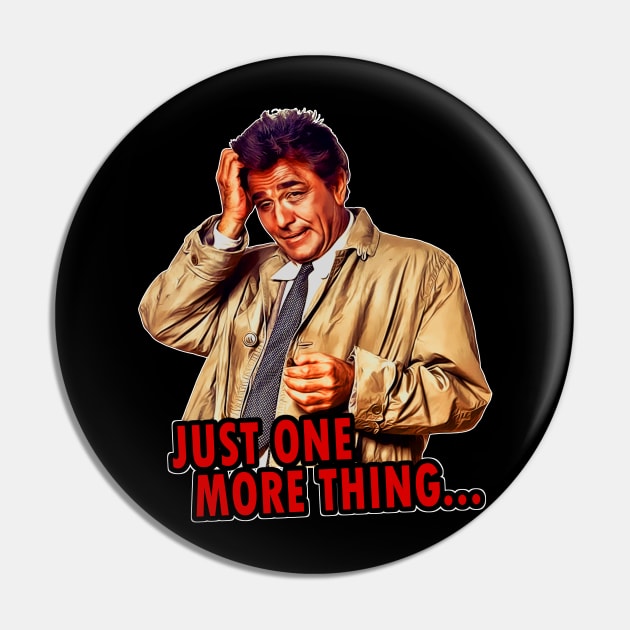 Just One More Thing Pin by Honocoroko