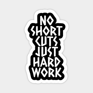 No Shortcuts Just Hardwork Magnet