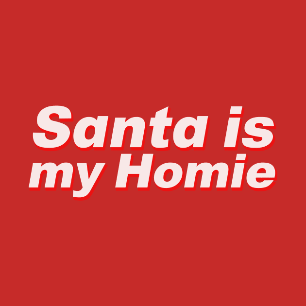 Santa is my homie by thedesignleague