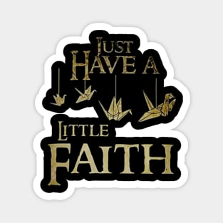 just have little faith t-shirt Magnet