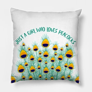 JUST A Girl Who Loves Peacocks Feathers Pillow