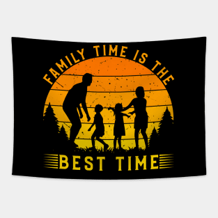 Family Time is the Best Time, Family Day Gift, Gift for Mom, Gift for Dad, Gift for Son, Gift for Daughter Tapestry