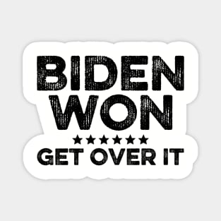 Biden Won Get Over It Magnet