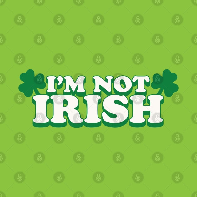 I'm Not Irish by TJ_Wiggles