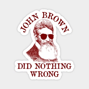 John Brown Did Nothing Wrong - Sunglasses, Historical, Meme, Leftist, Socialist Magnet