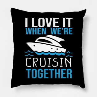 I Love It When We're Cruisin' Together: Fun and Stylish  Celebrating Togetherness Pillow