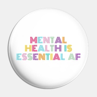 Mental Health Is Essential AF Pin