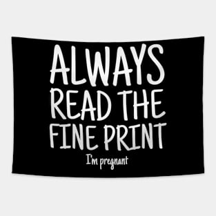 Always Read Fine Print I'm Pregnant Reveal Announcement Tapestry