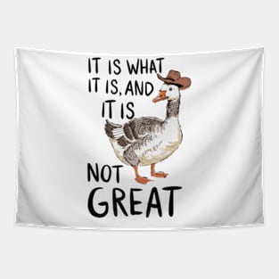 It Is What It Is And Its Not Great Goose Tapestry