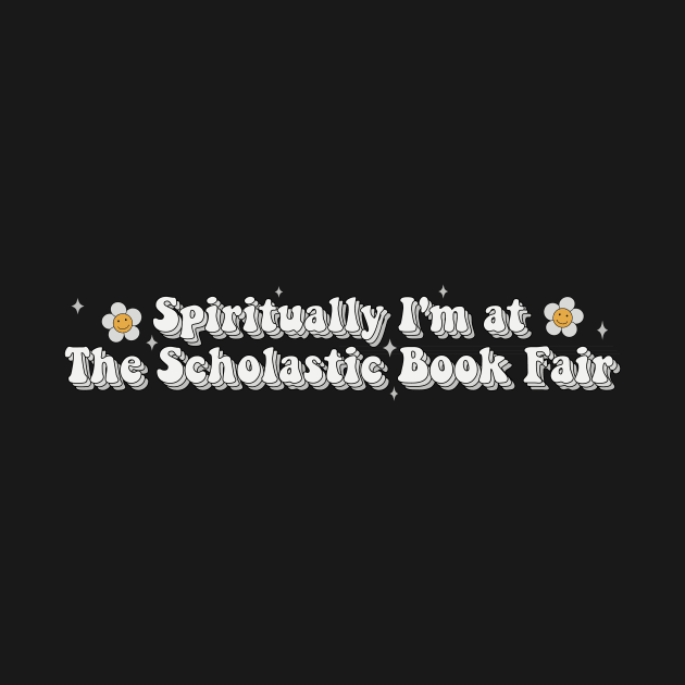 Spiritually I'm at The Scholastic Book Fair Book Lover Sticker Bookish Vinyl Laptop Decal Booktok Gift Journal Stickers Reading Present Smut Library Spicy Reader Read by SouQ-Art