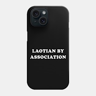 Laotian by association | Vientiane | Laos | Funny Gift Phone Case