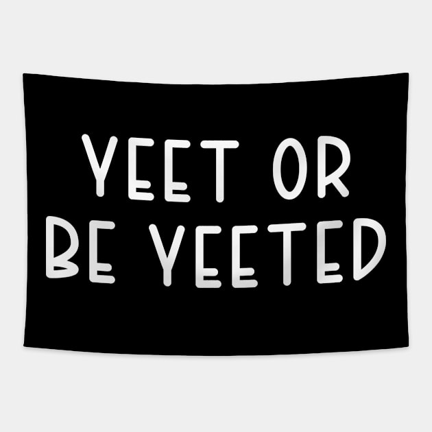 yeet or be yeeted Tapestry by TIHONA