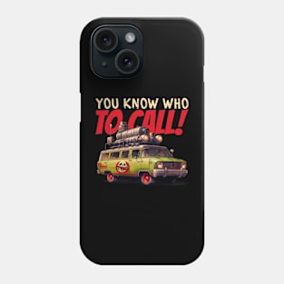 You know who to call Phone Case