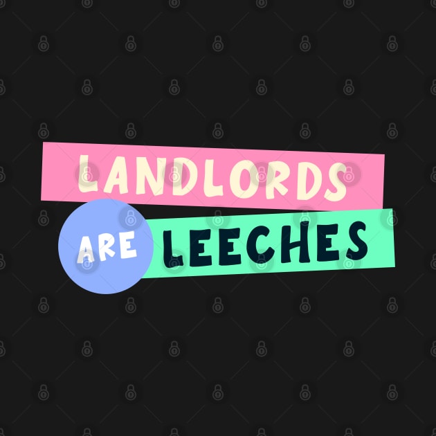 Landlords Are Leeches by Football from the Left