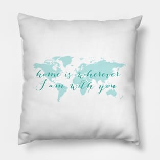 World map, Home is wherever I am with you Pillow