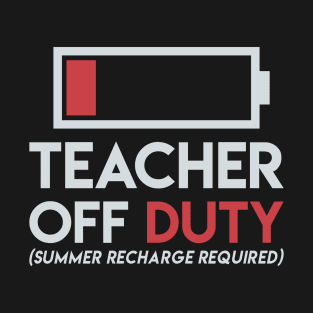 Last Day of School Teacher Off Duty Low Battery T-Shirt