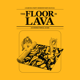 The Floor is Lava T-Shirt